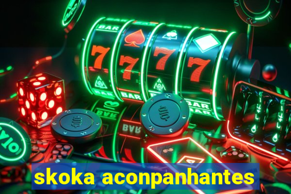 skoka aconpanhantes